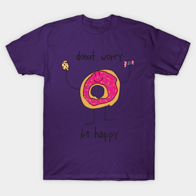 Donut Worry, Be Happy T-Shirt by SchaubDesign